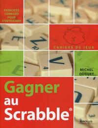 GAGNER AU SCRABBLE - EXERCICES CORRIGES POUR S'ENTRAINER.