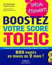 BOOSTEZ VOTRE SCORE AU TOEIC. 800 POINTS EN MOINS DE 2 MOIS ! AVEC 2 CD AUDIO