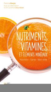 NUTRIMENTS, VITAMINES ET ELEMENTS MINERAUX - NUTRITION, SANTE, BIEN-ETRE.