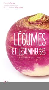 LEGUMES ET LEGUMINEUSES - NUTRITION - SANTE - BIEN-ETRE.
