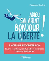 Adieu salariat, bonjour la liberté !