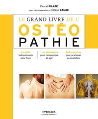 LE GRAND LIVRE DE L'OSTEOPATHIE - LE GUIDE INDISPENSABLE POUR TOUS. LES TECHNIQUES POUR COMPRENDRE E