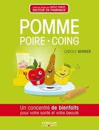 POMME, POIRE, COING - UN CONCENTRE DE BIENFAITS POUR VOTRE SANTE ET VOTRE BEAUTE.