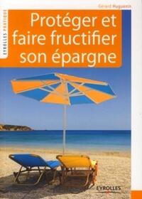 PROTEGER ET FAIRE FRUCTIFIER SON EPARGNE