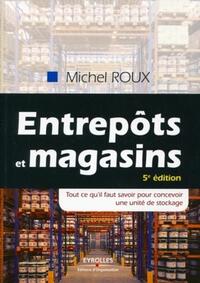 ENTREPOTS ET MAGASINS - TOUT CE QU'IL FAUT SAVOIR POUR CONCEVOIR UNE UNITE DE STOCKAGE.