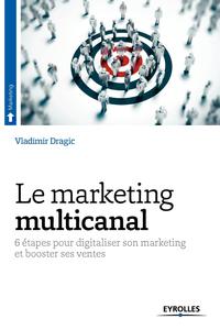 LE MARKETING MULTICANAL - 6 ETAPES POUR DIGITALISER SON MARKETING ET BOOSTER SES VENTES.