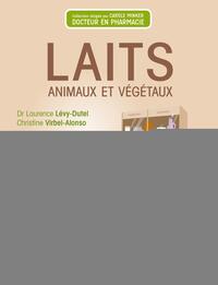 LAITS ANIMAUX ET VEGETAUX - UN CONCENTRE DE BIENFAITS POUR VOTRE SANTE, VOTRE BEAUTE ET VOTRE MAISON