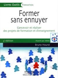 FORMER SANS ENNUYER. CONCEVOIR ET REALISER DES PROJETS DE FORMATION ET D'ENSEIGN