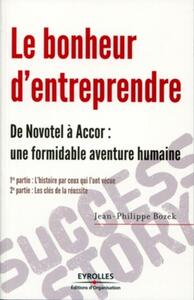 LE BONHEUR D'ENTREPRENDRE - DE NOVOTEL A ACCOR : UNE FORMIDABLE AVENTURE HUMAINE. 1ERE PARTIE : L'HI