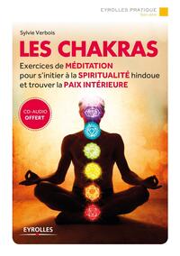 LES CHAKRAS - EXERCICES DE MEDITATION POUR S'INITIER A LA SPIRITUALITE HINDOUE ET TROUVER LA PAIX IN