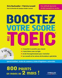 BOOSTEZ VOTRE SCORE AU TOEIC - 800 POINTS EN MOINS DE DEUX MOIS ! 2 CD AUDIO.