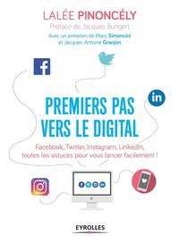 PREMIERS PAS VERS LE DIGITAL - FACEBOOK, TWITTER, INSTAGRAM, LINKEDIN, TOUTES LES ASTUCES POUR VOUS