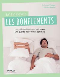 EN FINIR AVEC LES RONFLEMENTS - UN GUIDE PRATIQUE POUR RETROUVER UNE QUALITE DE SOMMEIL OPTIMALE.