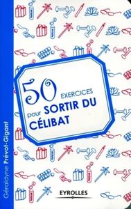 50 EXERCICES POUR SORTIR DU CELIBAT