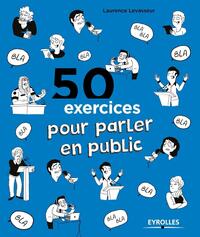 50 EXERCICES POUR PARLER EN PUBLIC