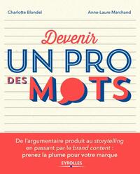 DEVENIR UN PRO DES MOTS - TOUTES LES TECHNIQUES DE L'ARGUMENTAIRE PRODUIT AU STORYTELLING EN PASSANT