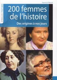 200 FEMMES DE L'HISTOIRE - DES ORIGINES A NOS JOURS