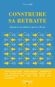 CONSTRUIRE SA RETRAITE - QUAND ON EST SALARIE ET QU'ON A 50 ANS