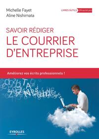 SAVOIR REDIGER LE COURRIER D'ENTREPRISE - AMELIOREZ VOS ECRITS PROFESSIONNELS !