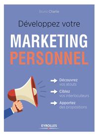 DEVELOPPEZ VOTRE MARKETING PERSONNEL - DECOUVREZ VOS ATOUTS, CIBLEZ VOS INTERLOCUTEURS, APPORTEZ DES