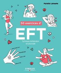 50 EXERCICES D'EFT (TECHNIQUE DE LIBERATION EMOTIONNELLE)