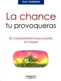 La chance tu provoqueras