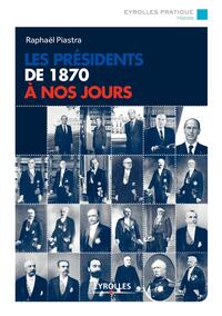 LES PRESIDENTS DE 1870 A NOS JOURS