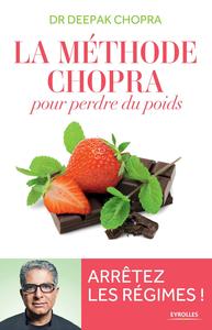 LA METHODE CHOPRA POUR PERDRE DU POIDS - ARRETEZ LES REGIMES !