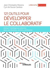 121 OUTILS POUR DEVELOPPER LE COLLABORATIF - ANIMER L'INTELLIGENCE COLLECTIVE DANS VOS REUNIONS, ATE