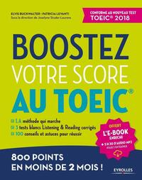 BOOSTEZ VOTRE SCORE AU TOEIC - LA METHODE QUI MARCHE. 3 TESTS BLANCS LISTENING ET READING CORRIGES.