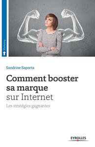 COMMENT BOOSTER SA MARQUE SUR INTERNET - LES STRATEGIE GAGNANTES.