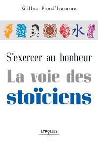 S'exercer au bonheur, la voie des stoïciens