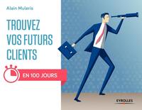 TROUVEZ VOS FUTURS CLIENTS - EN 100 JOURS !