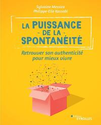 LA PUISSANCE DE LA SPONTANEITE - RETROUVER SON AUTHENTICITE POUR VIVRE MIEUX