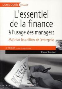 L'ESSENTIEL DE LA FINANCE A L'USAGE DES MANAGERS - MAITRISER LES CHIFFRES DE L'ENTREPRISE