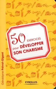 50 EXERCICES POUR DEVELOPPER SON CHARISME