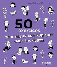 50 EXERCICES POUR MIEUX COMMUNIQUER AVEC LES AUTRES