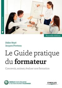 LE GUIDE PRATIQUE DU FORMATEUR - CONCEVOIR, ANIMER, EVALUER UNE FORMATION