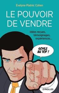 LE POUVOIR DE VENDRE - IDEE RECUES, TEMOIGNAGES, EXPERIENCES...