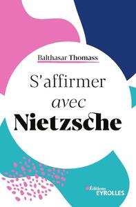 S'AFFIRMER AVEC NIETZSCHE