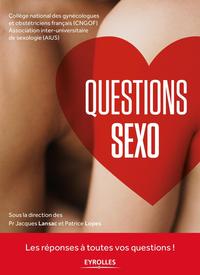 QUESTIONS SEXO - LES REPONSES A TOUTES VOS QUESTIONS !