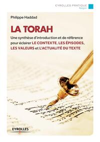 LA TORAH - UNE SYNTHESE D'INTRODUCTION ET DE REFERENCE POUR ECLAIRER LE CONTEXTE, LES EPISODES, LES