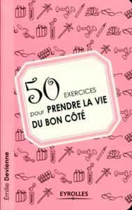 50 exercices pour prendre la vie du bon côté