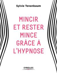 MINCIR ET RESTER MINCE GRACE A L'HYPNOSE