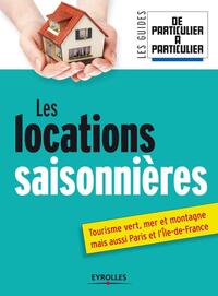 LES LOCATIONS SAISONNIERES - TOURISME VERT, MER ET MONTAGNE MAIS AUSSI PARIS ET L'ILE DE FRANCE.