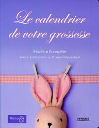 LE CALENDRIER DE VOTRE GROSSESSE