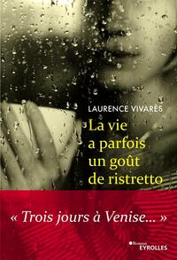 LA VIE A PARFOIS UN GOUT DE RISTRETTO - "TROIS JOURS A VENISE..."