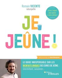 JE JEUNE ! - LE GUIDE INDISPENSABLE SUR LES BIENFAITS UNIQUES DES CURES DE JEUNE: INTERMITTENT, SAIS