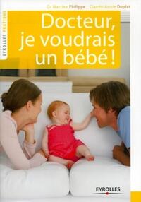 Docteur, je voudrais un bébé !