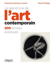 LE GRAND LIVRE DE L'ART CONTEMPORAIN 200 ARTISTES EXPLIQUES - 200 ARTISTES EXPLIQUES.